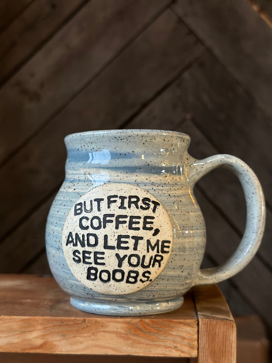 Boob Mug “But first coffee…” 14 oz.